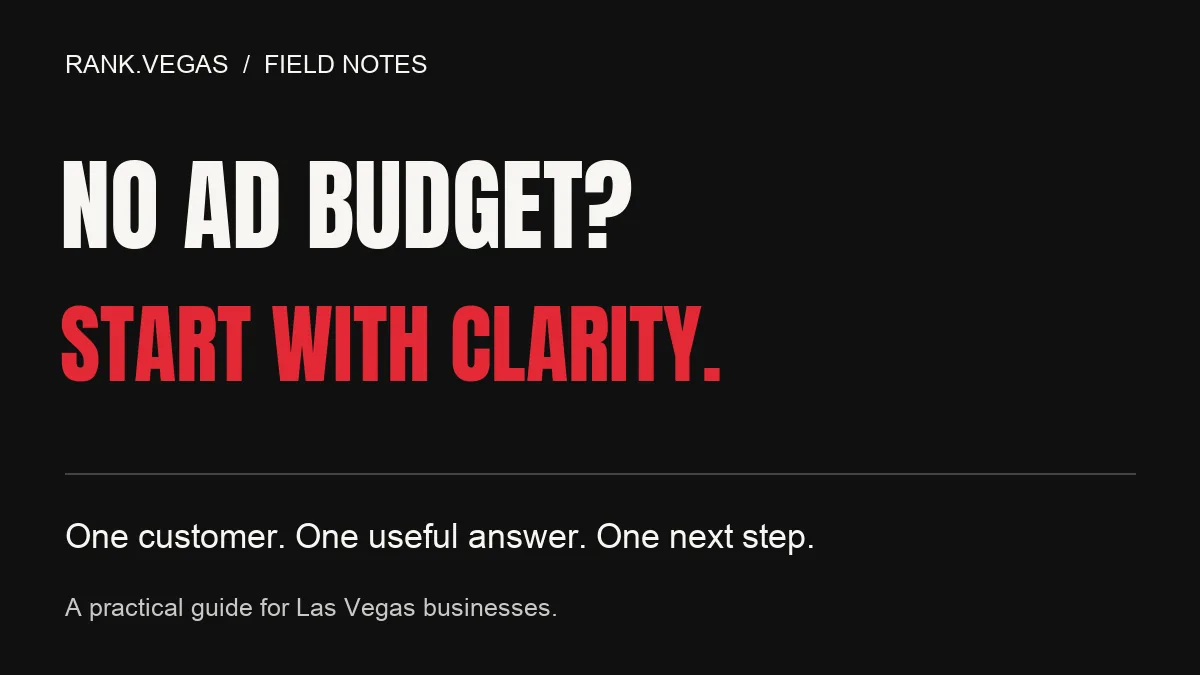 No ad budget? Start with clarity: one customer, one useful answer, one next step.